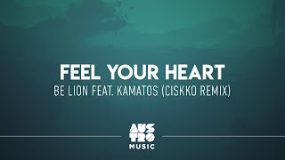 Be Lion feat. Kamatos - Feel Your Heart (Ciskko Remix)