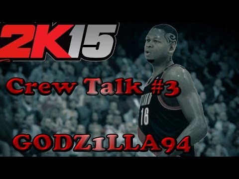 NBA 2K15 Crew Talk #3 @GODZ1LLA94 X No Big Man Game