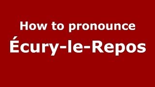 How to pronounce &eacute;cury-Le-Repos