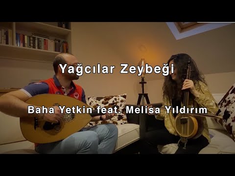 Yağcılar Zeybeği - Baha Yetkin feat. Melisa Yıldırım