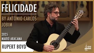 Antônio Carlos Jobim's "Felicidade" (arr. R. Dyens) performed by Rupert Boyd on a 2025 Mario Aracama
