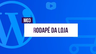 Rodapé da Loja - Curso de Loja Virtual com WordPress + WooCommerce