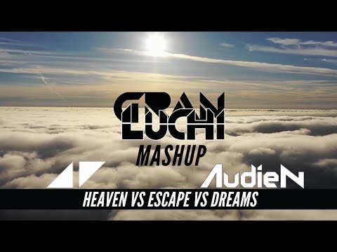 AVICII vs AUDIEN - Heaven x Escape x Dreams (Audien Mashup) GRAN LUCHI Remake