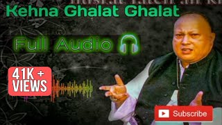 Kehna Ghalat Ghalat To Chhupana Sahi Sahi ||Full Audio|| - Nusrat Fateh Ali Khan-Mp3
