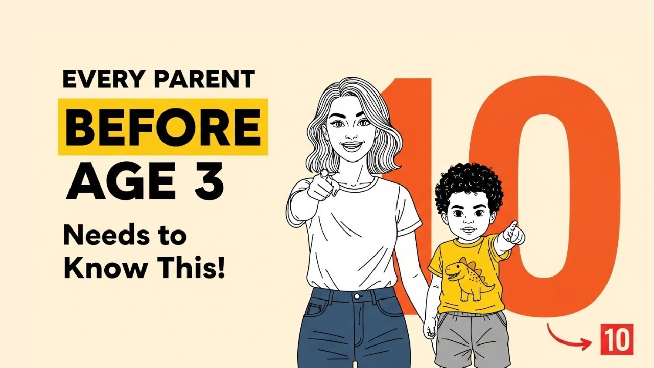 10 Things Every Parent Should Know Before Their Child Turns 3