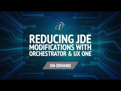 Reducing JDE Modifications with Orchestrator & UX One