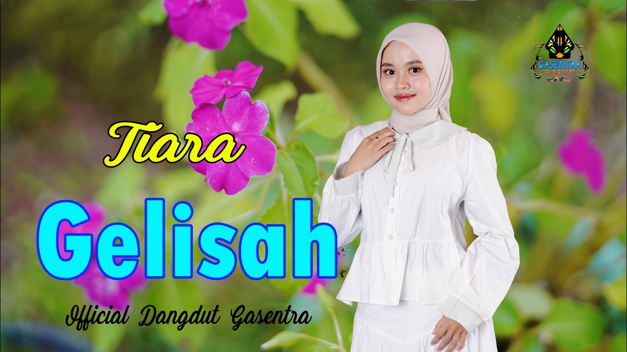TIARA - GELISAH (Official MV Dangdut Gasentra)