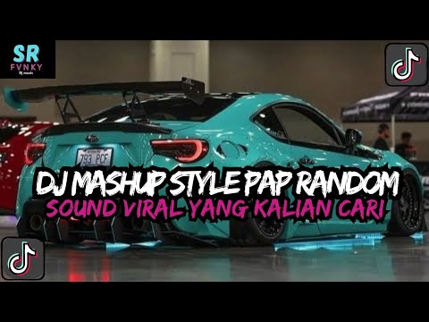 DJ MASHUP CAMPURAN STYLE PAP RANDOM DJ CAMPURAN REMIX VIRAL TIKTOK TERBARU SLOW MENGKANE