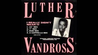 Luther Vandross - I Really Didn’t Mean It (Bruce Miller &amp; Freddy Bastone 12” Mix)