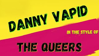 THE QUEERS - DANNY VAPID (KARAOKE VERSION) PUNK ROCK KARAOKE