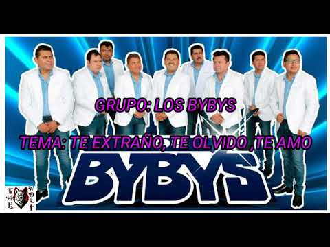 Te extraño, te olvido, te amo los bybys letra
