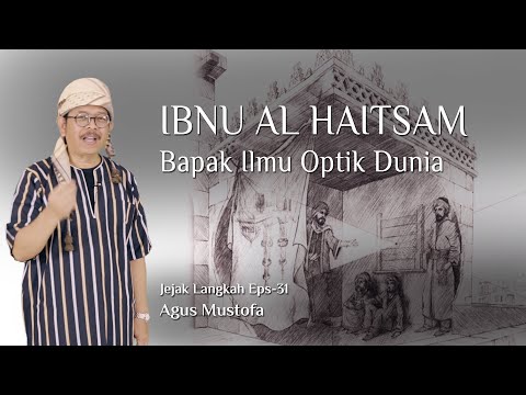 Jejak Langkah eps. 31 - IBNU AL HAITSAM Bapak Ilmu Optik Dunia