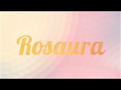 Significado de Rosaura, nombre Español para tu bebe niño o niña (origen y personalidad)