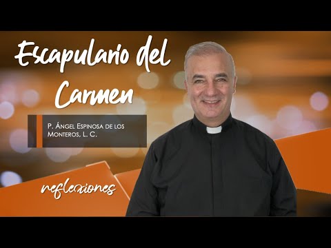 Scapular of Our Lady of Mount Carmel - Father Ángel Espinosa de los Monteros