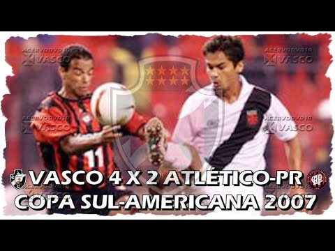 Vasco x Atlético-PR - Copa Sul-Americana 2007 "Há 17 Anos"