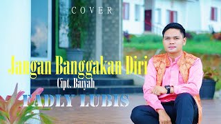 Download lagu JANGAN BANGGAKAN DIRI ( Asmidar Darwis ) || FADLY LUBIS || Cover mp3