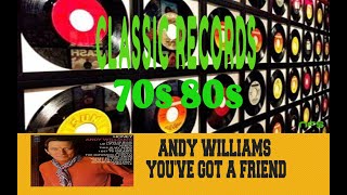ANDY WILLIAMS - YOU&#39;VE GOT A FRIEND
