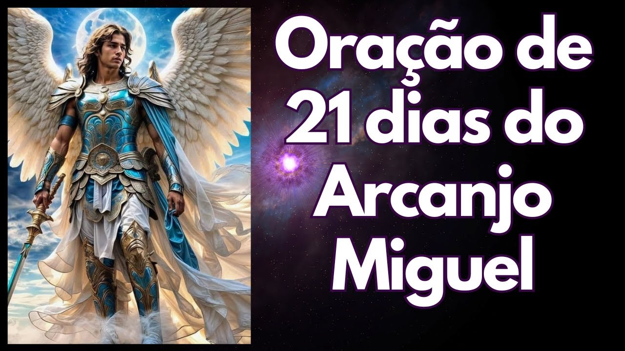 ORAÇÃO DE 21 DIAS DO ARCANJO MIGUEL - LIMPEZA, PROTEÇÃO E ABERTURA DE CAMINHOS