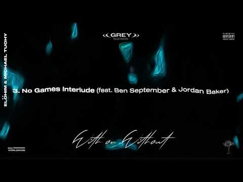 3. No Games Interlude (feat. Ben September & Jordan Baker)
