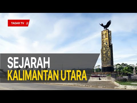 Sejarah Provinsi Kalimantan Utara “Benuanta” | Tagar