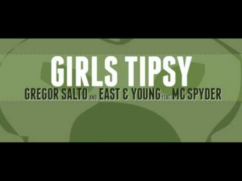Gregor Salto and East & Young - Girls Tipsy Feat. MC Spyder
