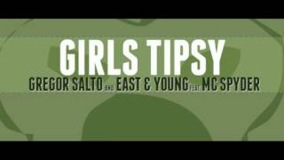 Gregor Salto and East & Young - Girls Tipsy Feat. MC Spyder