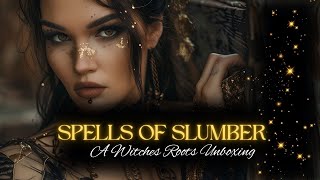 Spells of Slumber - The Witches Roots Unboxing