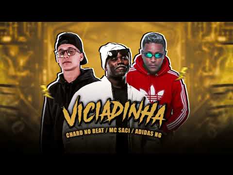 VICIADINHA - ADIDAS NG, CHARD NO BEAT E MC SACI - REMIX BREGA FUNK
