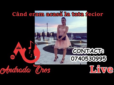 Andrada Oros - Cand eram acasa la tata fecior LIVE 2018