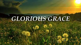Glorious Grace (Instrumental Lyric Video)