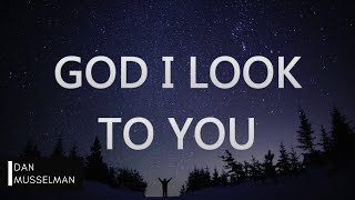 GOD I LOOK TO YOU - Bethel Music. Solo Piano Cover.