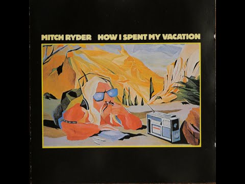 Mitch Ryder - How I Spent My Vacation (1979) [Complete CD]