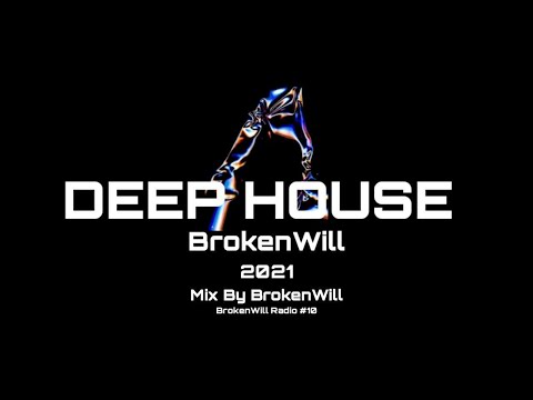 DEEP HOUSE MIX Selected 2021 - ( Mix By BrokenWill )