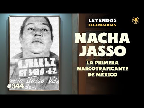 E344: Nacha Jasso: La primera narcotraficante de México