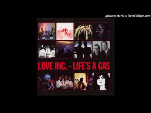 LOVE INC. - Life's a Gas