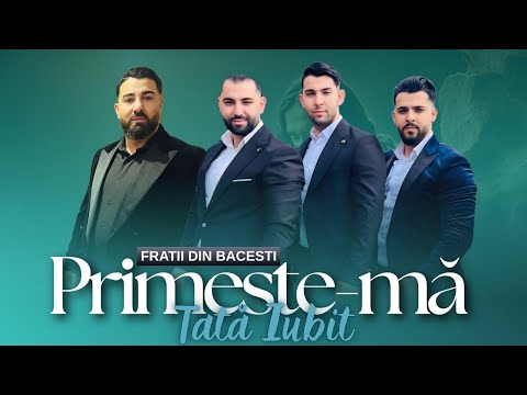Fratii din Băcești - PRIMEȘTE-MA TATA IUBIT (Video Official 2025)