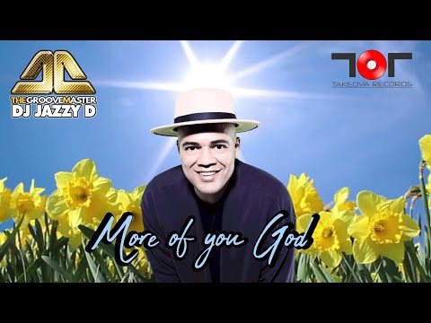 DJ Jazzy D - More of you God (Releases worldwide 8th September )