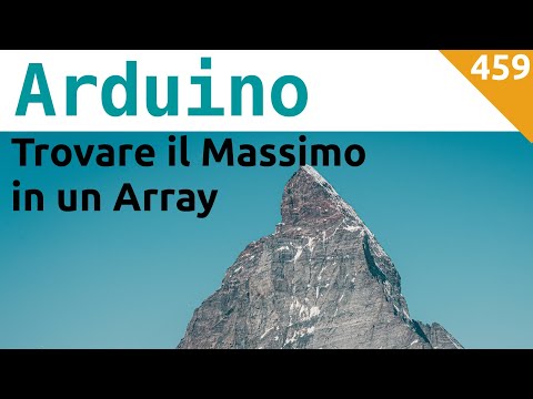 Trova il massimo in un Array con Arduino - Video 459
