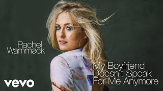 Rachel Wammack - My Boyfriend Doesn&#39;t Speak for Me Anymore (Audio)