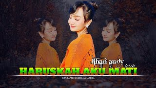 Download lagu #jihanaudy #HaruskahAkuMati               Jihan Audy - Haruskah Aku Mati ( lirik ) mp3