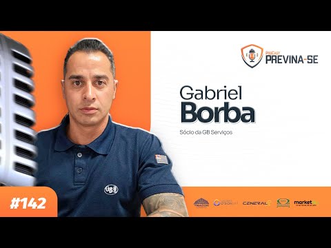 GABRIEL BORBA - Previna-se Podcast #142