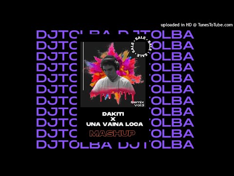 Una Vaina Loca x Dakiti (DJTOLBA Mashup) - Fuego, Bad Bunny