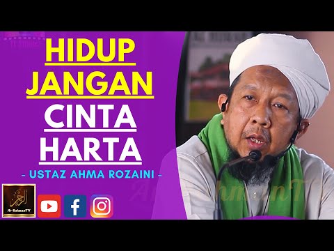 Ustaz Ahmad Rozaini - HIDUP JANGAN CINTA HARTA