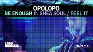 02 Opolopo - Be Enough (feat. Shea Soul) (Dub Remix) [Tone Control]