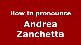 How to pronounce Andrea Zanchetta