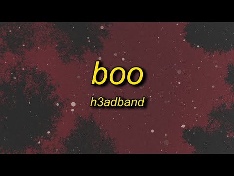 H3adband - BOO (Lyrics)