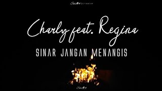 Download lagu Charly feat. Regina - Sinar Jangan Menangis (Lirik Lagu) mp3