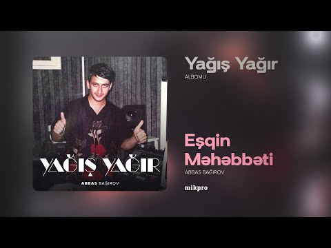 Abbas Bağırov — Eşqin Məhəbbəti | "Yağış Yağır" Albomu