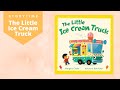 The Little Ice Cream Truck Storytime | Children's Read Aloud Picture Book