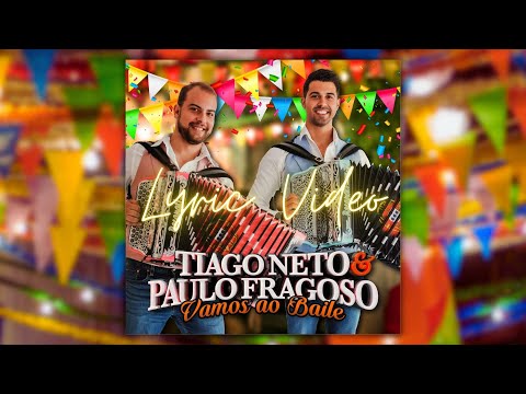 Tiago Neto & Paulo Fragoso - Vamos Ao Baile (Lyric Video)